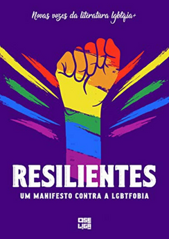 Resilientes: um manifesto contra a LGBTFobia (vários autores)