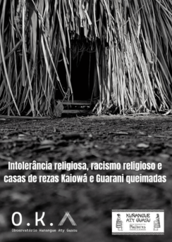 Intolerância religiosa, racismo religioso e casas de rezas queimadas em comunidades Kaiowá e Guarani (Observatório Kunangue Aty Guasu)